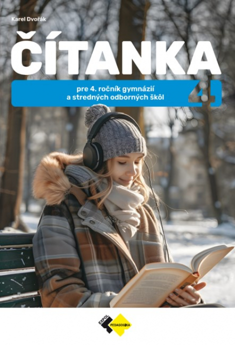 Čítanka pre 4. ročník gymnázií a stredných odborných škôl - Čítanka pre študentov štvrtých ročníkov gymnázií a stredných odborných škôl.