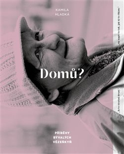 Domů? - Příběhy bývalých vězeňkyň