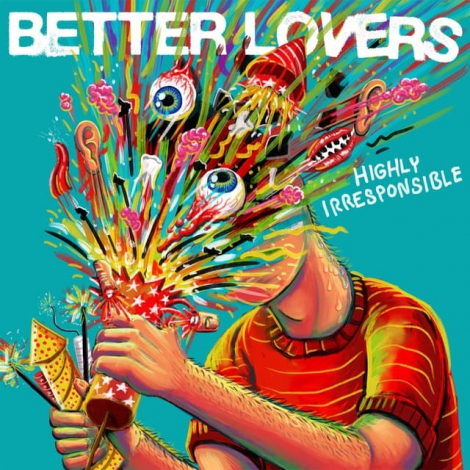 Better Lovers:  Highly Irresponsible - 