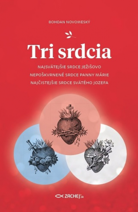 Tri srdcia - Najsvätejšie Srdce Ježišovo, Nepoškvrnené Srdce Panny Márie, Najčistejšie Srdce svätého Jozefa