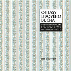 Ohlasy lidového ducha - Národopisně-mimetické koncepce v poezii a architektuře dlouhého 19. století