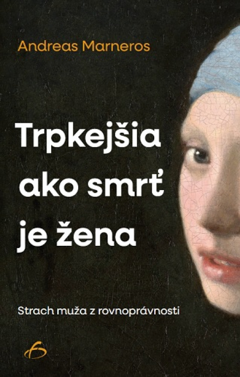 Trpkejšia než smrť je žena - Strach muža z rovnoprávnosti