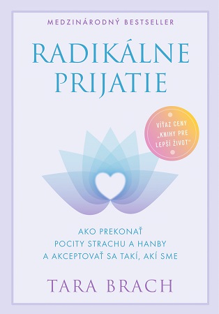 Radikálne prijatie - Ako prekonať pocity strachu a hanby a akceptovať sa takí, akí sme