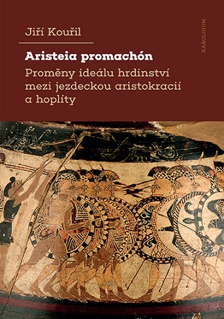 Aristeia promachón - Proměny ideálu hrdinství mezi jezdeckou aristokracií a hoplíty
