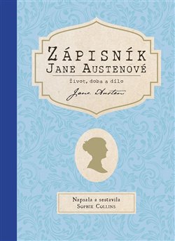 Zápisník Jane Austenové: Život, doba a dílo - 