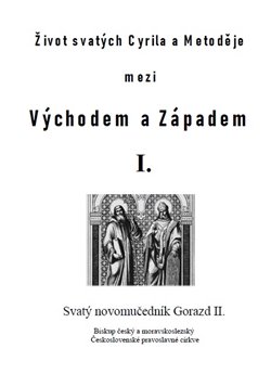 Život svatých Cyrila a Metoděje mezi Východem a Západem I. - Svatý novomučedník Gorazd II.