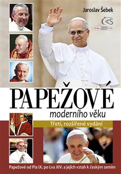 Papežové moderního věku - Vatikán od Pia IX. po Lva XIV. a jeho vztah k českým zemím