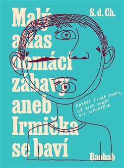 Malý atlas domácí zábavy aneb Irmička se baví - 