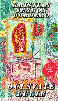 Oči svaté Lucie - Tři filipínské příběhy z hlíny a krve