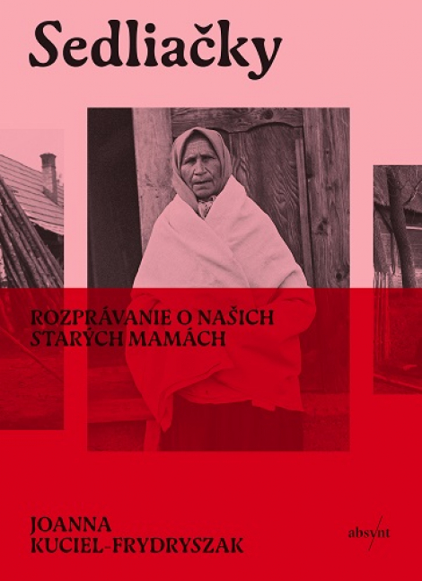 Sedliačky - Rozprávanie o našich starých mamách