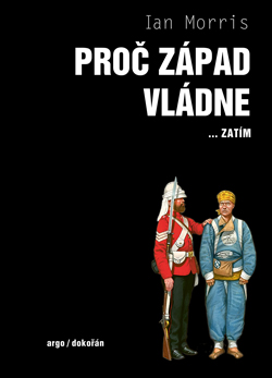 Proč Západ vládne...zatím - Co minulost říká o naší budoucnosti