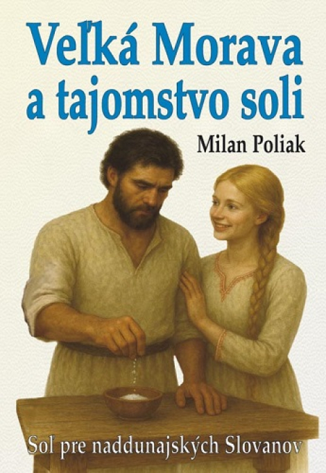 Veľká Morava a tajomstvo soli - Soľ pre naddunajských Slovanov