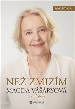 Než zmizím. Magda Vášáryová - 