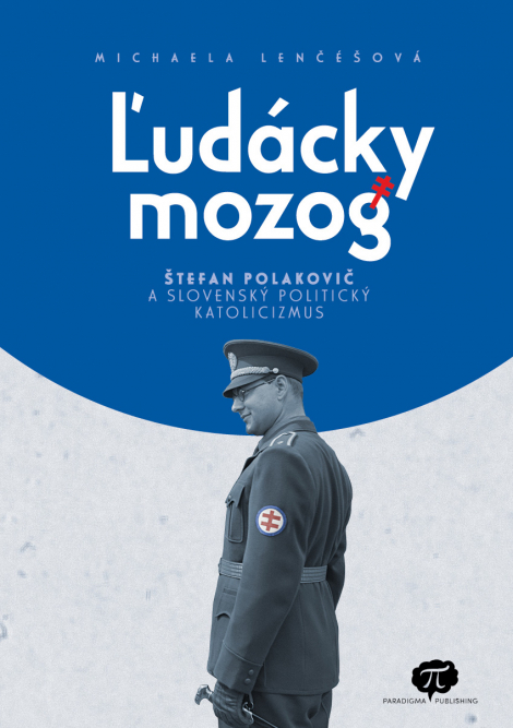 Ľudácky mozog - Štefan Polakovič a slovenský politický katolicizmus
