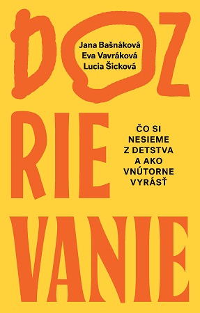 Dozrievanie - Čo si nesieme z detstva a ako vnútorne vyrásť