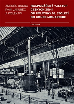 Hospodářský vzestup českých zemí od poloviny 18. století do konce monarchie (2.vyd.) - 