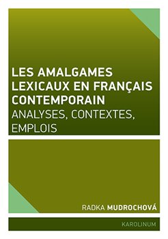 Les amalgames lexicaux en français contemporain - Analyses, contextes, emplois