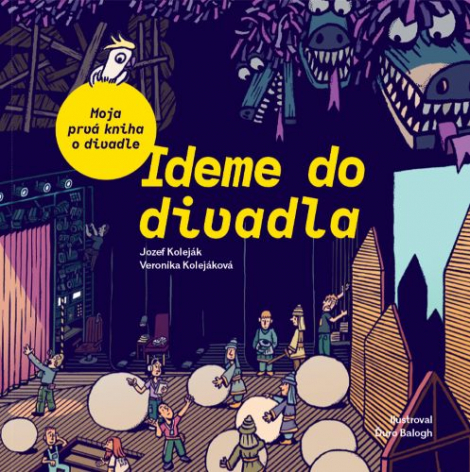 Ideme do divadla. Moja prvá kniha o divadle - 