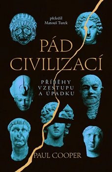 Pád civilizací: Příběhy vzestupu a úpadku - 