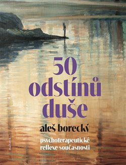 50 odstínů duše - Psychoterapeutické reflexe současnosti