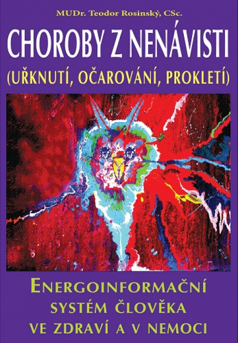 Choroby z nenávisti (Uřknutí, očarování, prokletí) - Energoinformační systém člověka ve zdraví a v nemoci