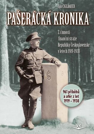 Pašerácká kronika - Z činnosti finanční stráže Republiky Československé v letech 1919–1938