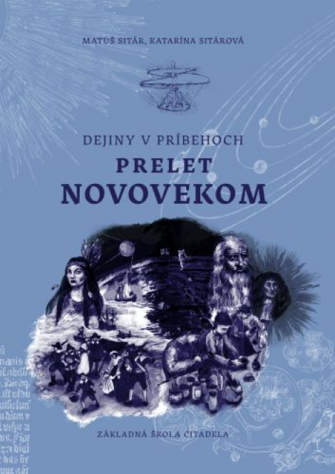 Dejiny v príbehoch: Prelet novovekom - Matúš Sitár, Katarína Sitárová