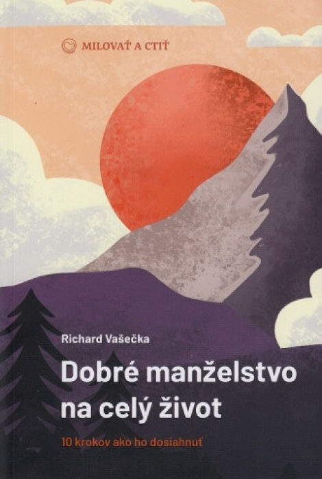 Dobré manželstvo na celý život (2. vydanie) - 10 krokov ako ho dosiahnuť