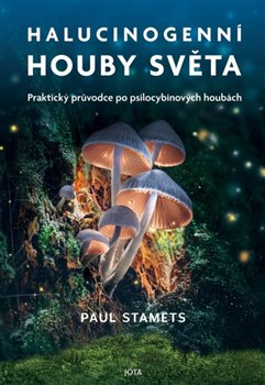 Halucinogenní houby světa - Praktický průvodce po psilocybinových houbách
