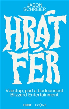 Hrát fér - Vzestup, pád a budoucnost Blizzard Entertainment