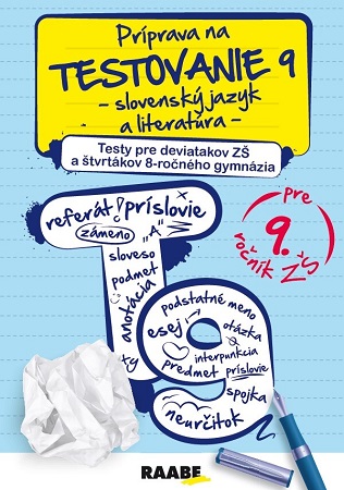 Príprava na testovanie 9 – Slovenský jazyk a literatúra - Testy pre deviatakov ZŠ a štvrtákov 8-ročného gymnázia