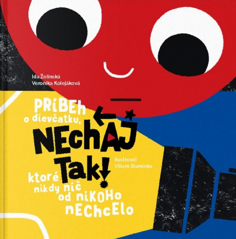 Nechaj tak! Príbeh o dievčatku, ktoré nikdy nič od nikoho nechcelo - 