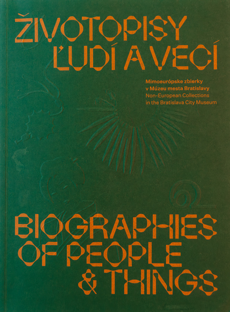 Životopisy ľudí a vecí / Biographies of people & things - Mimoeurópske zbierky v Múzeu mesta Bratislavy