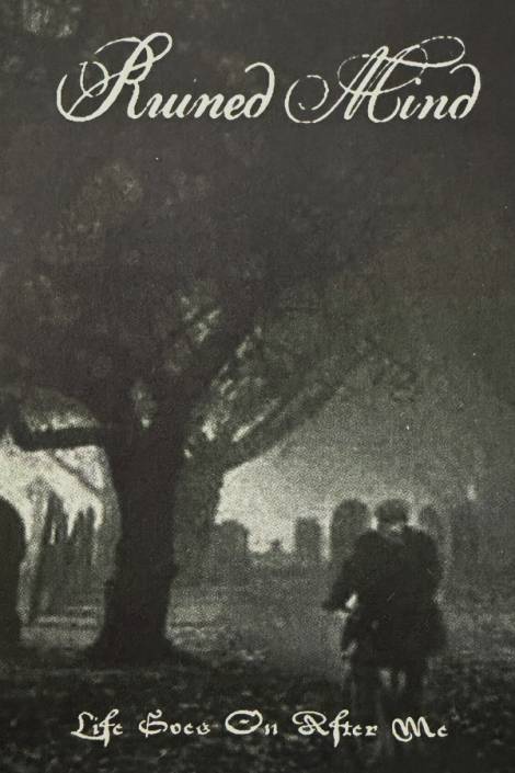 Ruined Mind - Life Goes On After Me (MC)