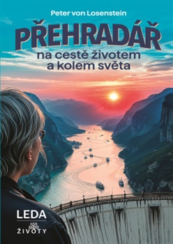 Přehradář na cestě životem a kolem světa - 