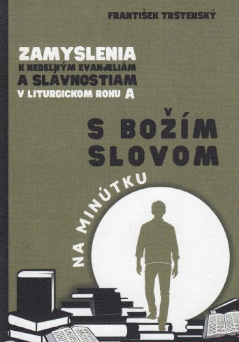 Zamyslenia k nedeľným evanjeliám a slávnostiam v Liturgickom roku "A" - Na minútku s Božím slovom