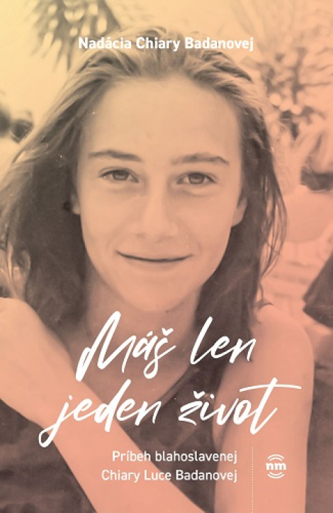 Máš len jeden život - Príbeh bl. Chiary Luce Badanovej