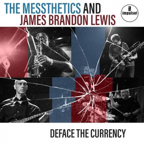 The Messthetics & James Brandon Lewis:  Deface The Currency - 