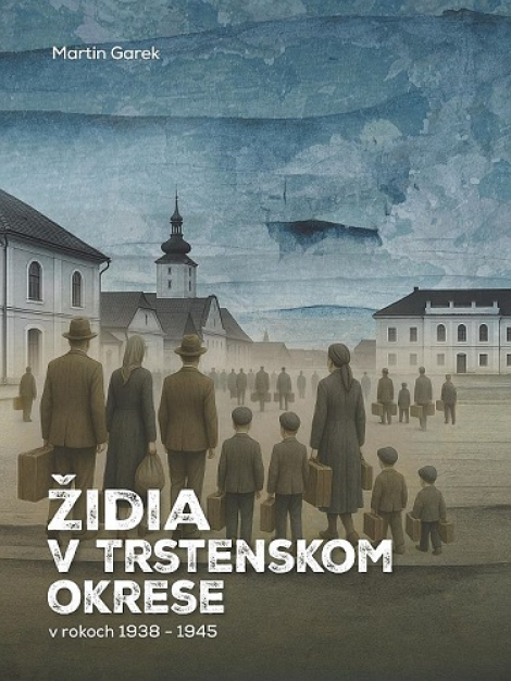 Židia v Trstenskom okrese v rokoch 1938-1945 - 
