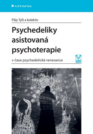 Psychedeliky asistovaná psychoterapie - v čase psychedelické renesance