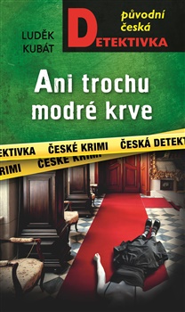 Ani trochu modré krve - Původní česká detektivka