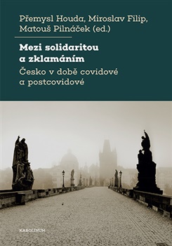 Mezi solidaritou a zklamáním - Česko v době covidové a postcovidové