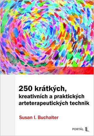 250 krátkých, kreativních a praktických arteterapeutických technik - 