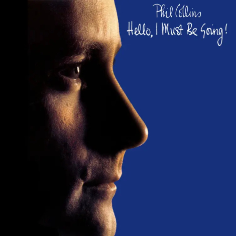 Phil Collins:  Hello, I Must Be Going! - 