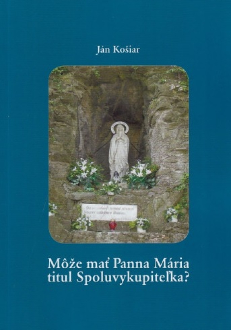 Môže mať Panna Mária titul Spoluvykupiteľka? - Rozličné mienky slovenských biskupov