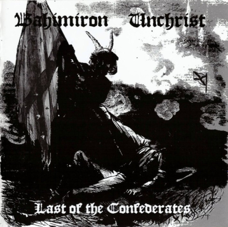 Bahimiron / Unchrist - Last Of The Confederates (CD)