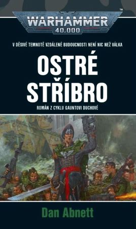 Ostré stříbro - Román z cyklu Gauntovi duchové 6 - Warhammer 40 000