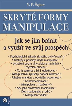 Skryté formy manipulace - Jak se jim bránit a využít ve svůj prospěch