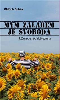 Mým žalářem je svoboda - Růženec emocí dobrodruha