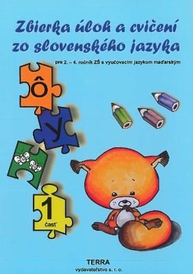 Zbierka úloh a cvičení zo slovenského jazyka 1. časť - pre 2. – 4. ročník ZŠ s vyučovacím jazykom maďarským